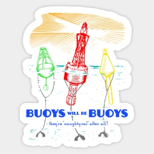 Buoys will be Buoys Sticker